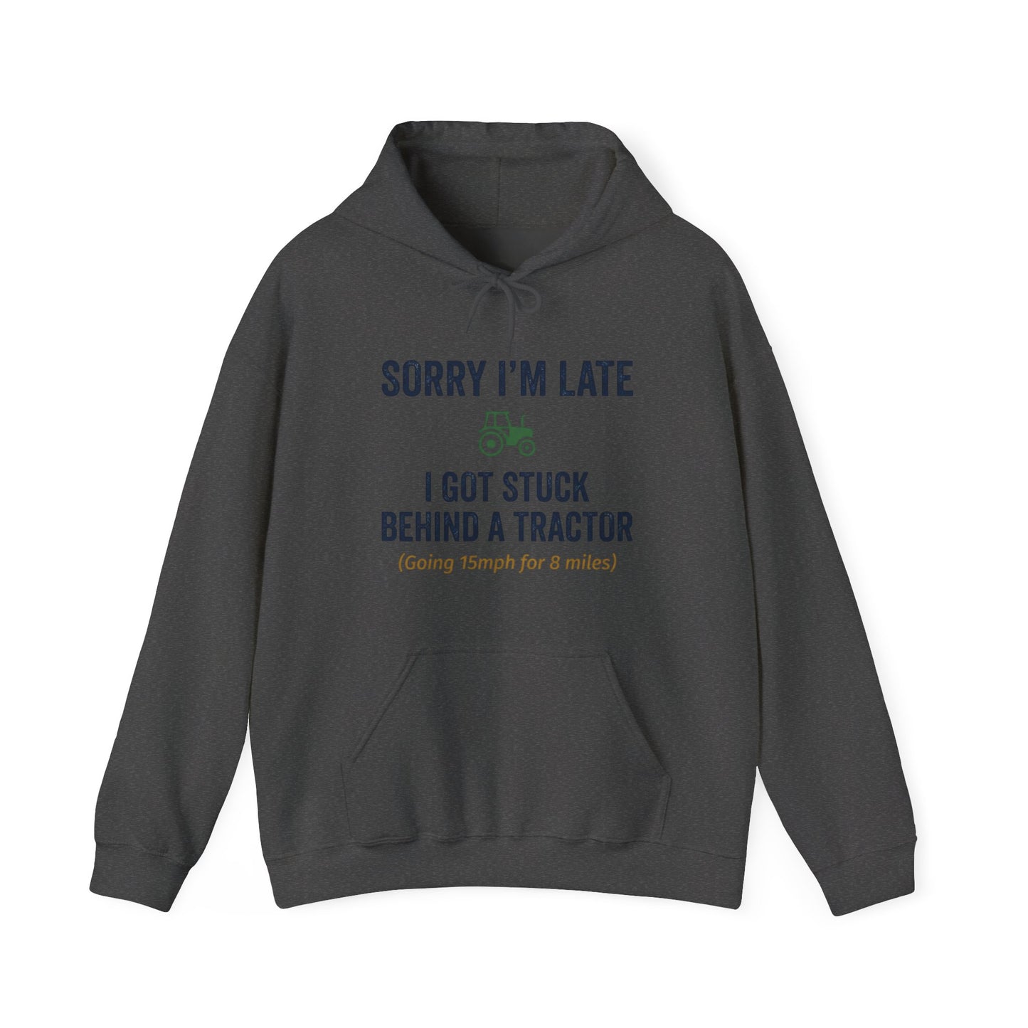 Sorry I'm Late, I Got Stuck Behind A Tractor Hoodie