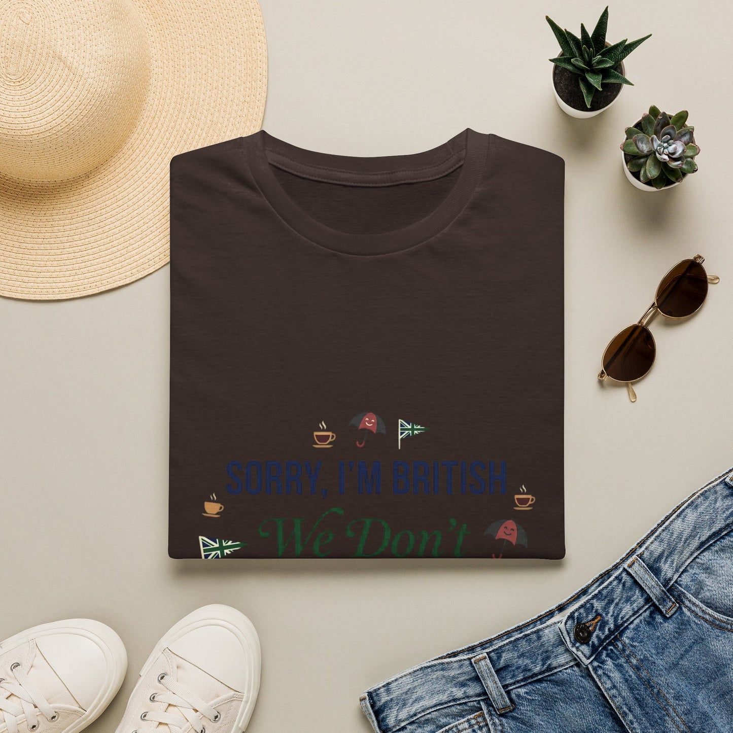 Sorry, I'm British - We Don't Do That Here T-Shirt