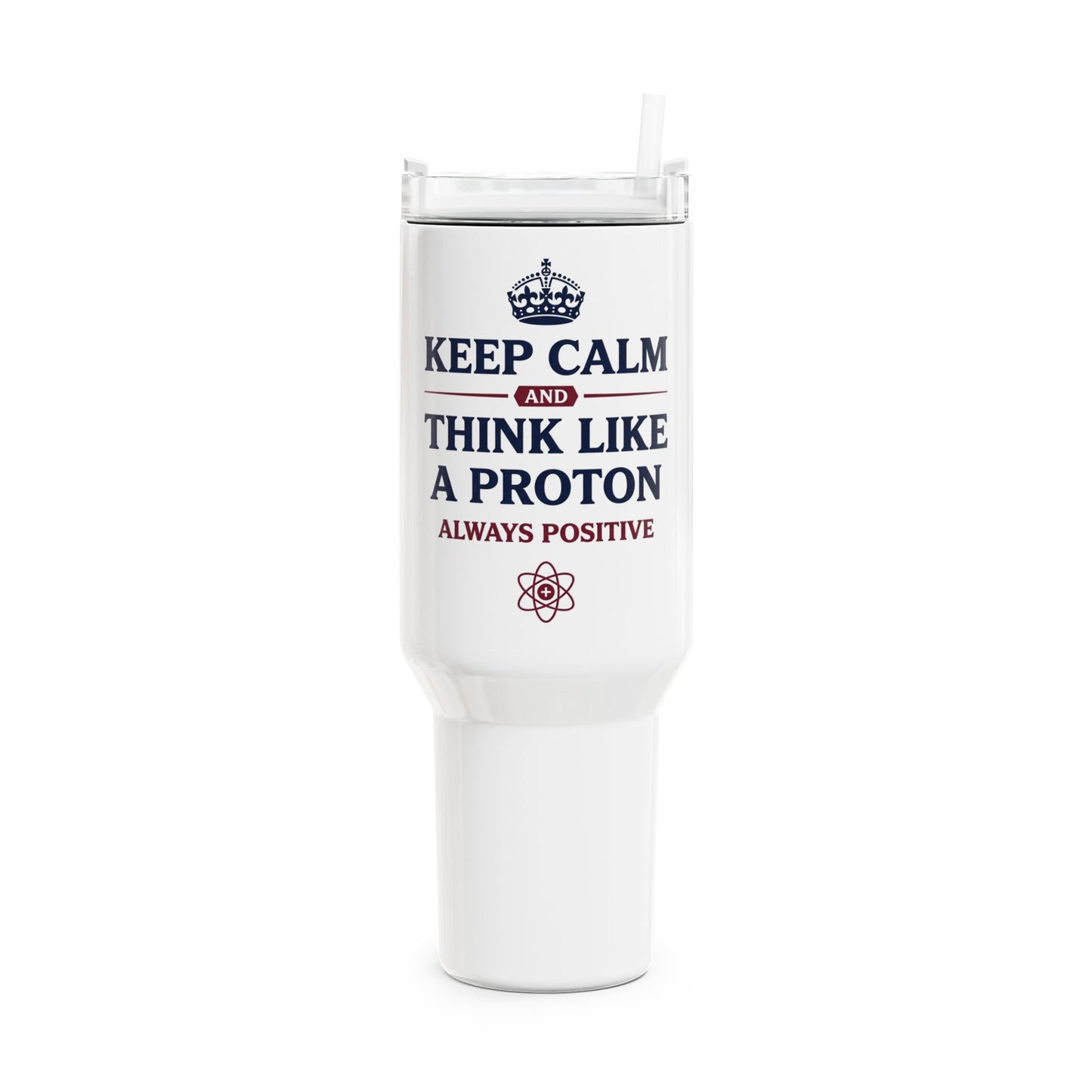 Keep Calm Think Like a Proton Tumbler | Science Teacher Gift UK