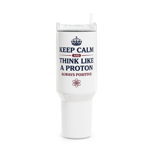 Keep Calm Think Like a Proton Tumbler | Science Teacher Gift UK