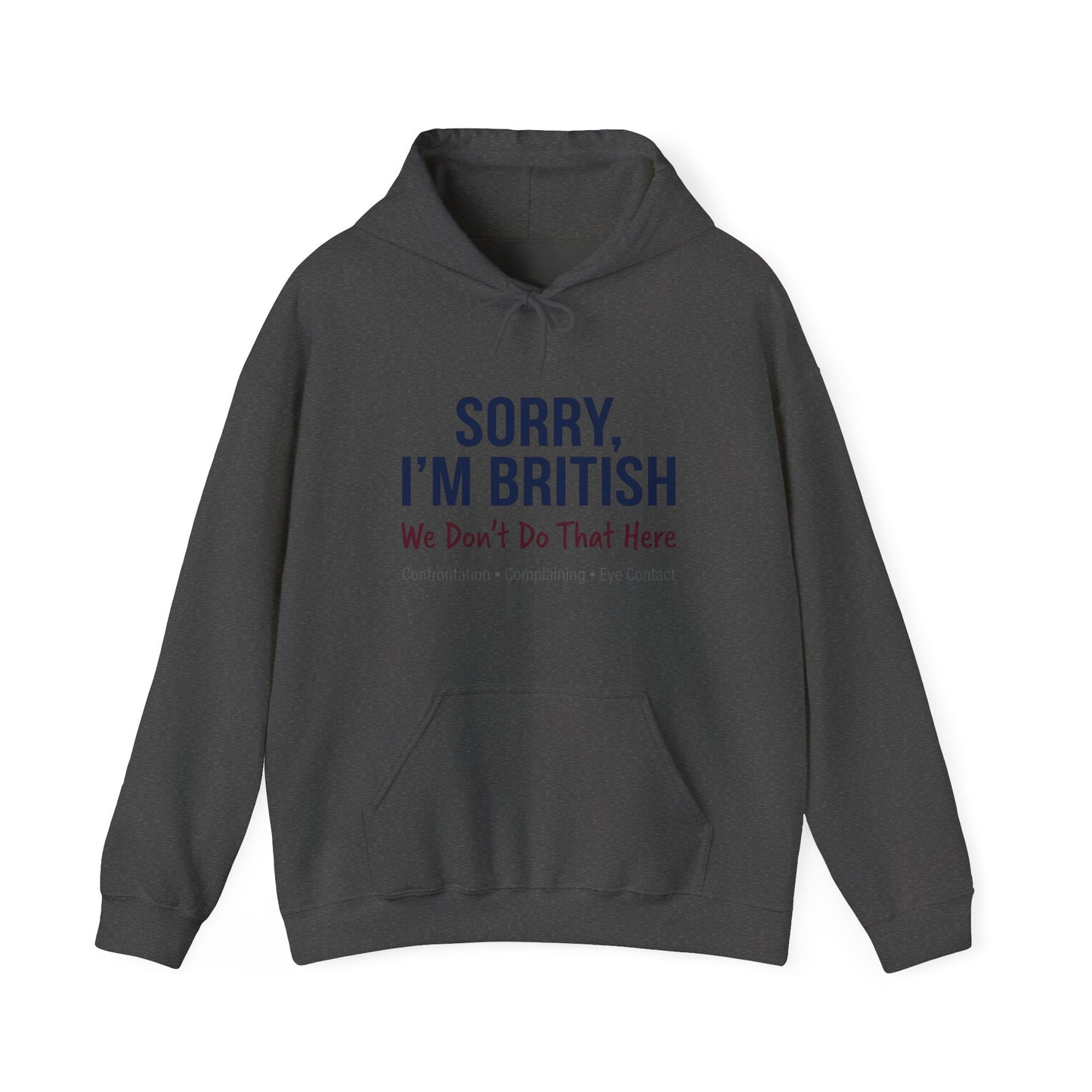 Sorry, I'm British - We Don't Do That Here Hoodie