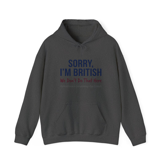 Sorry, I'm British - We Don't Do That Here Hoodie
