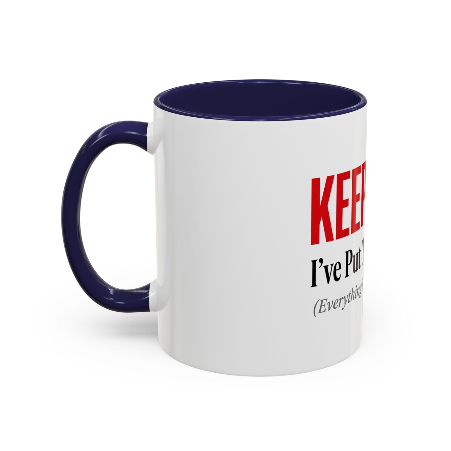 Keep Calm I've Put The Kettle On Mug - Funny British Gift