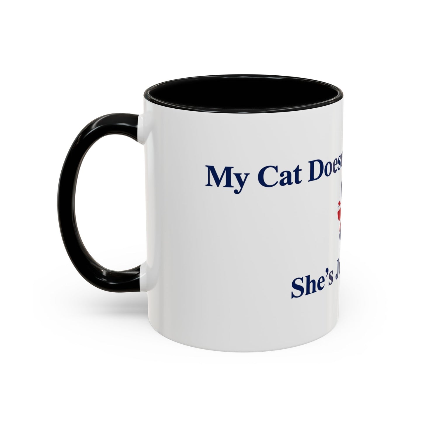 My Cat Doesn't Have Attitude She's Just British Mug UK Funny