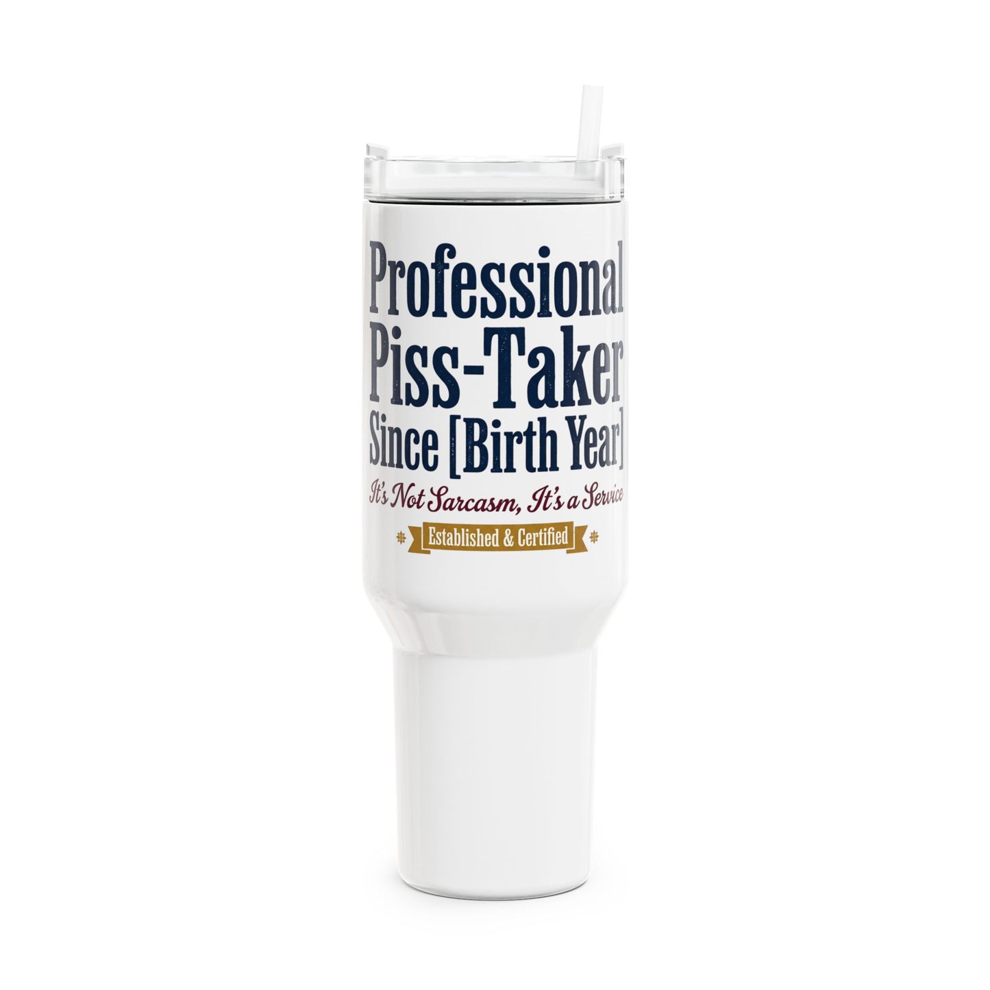 Professional Piss-Taker Since [Year] Tumbler | Sarcasm Gift UK