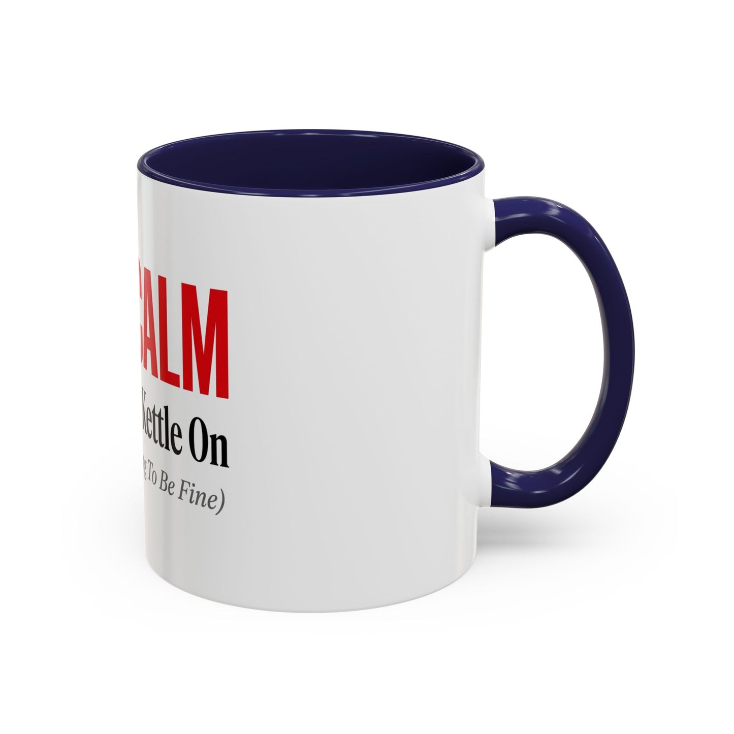 Keep Calm I've Put The Kettle On Mug - Funny British Gift
