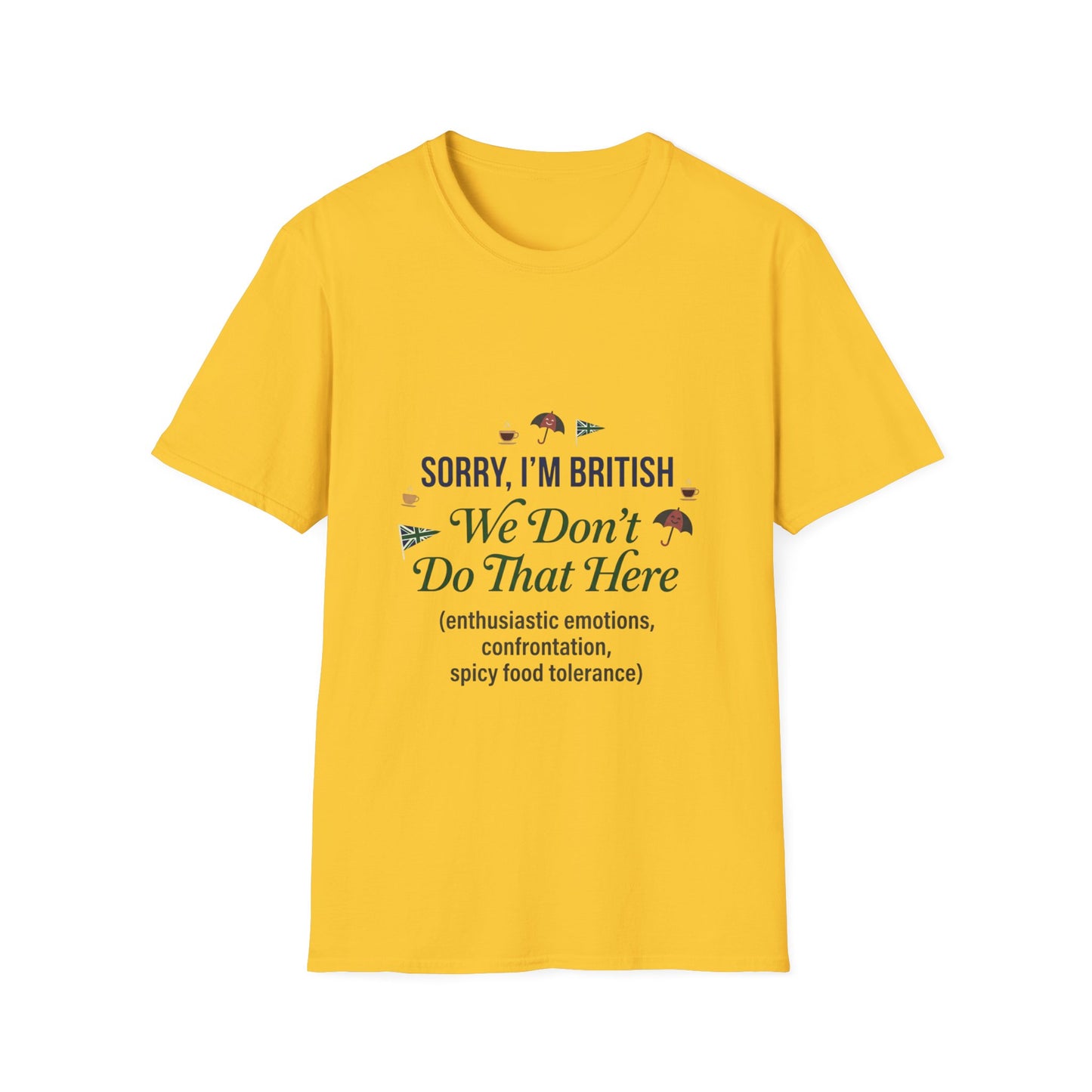 Sorry, I'm British - We Don't Do That Here T-Shirt