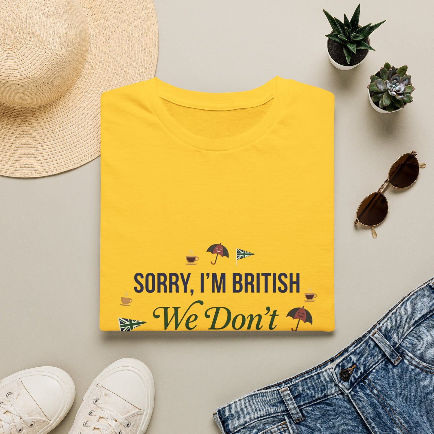 Sorry, I'm British - We Don't Do That Here T-Shirt