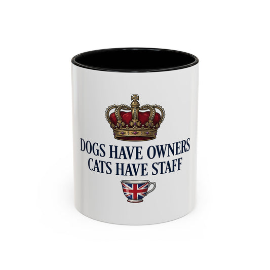 Dogs Have Owners Cats Have Staff Mug | Funny British Pet Gift