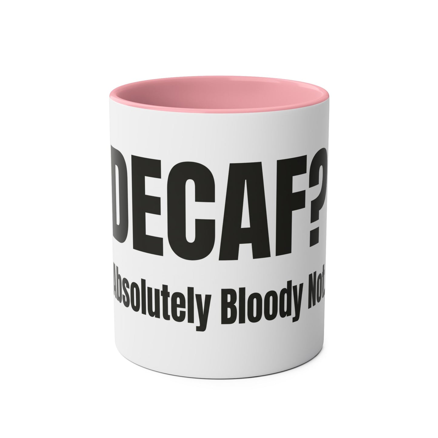 Decaf Absolutely Bloody Not Mug | British Coffee Lover Gift