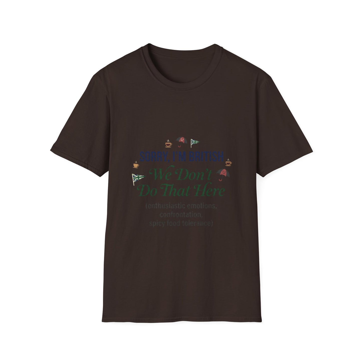 Sorry, I'm British - We Don't Do That Here T-Shirt