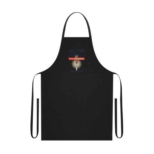 This Is Not A Drill... It's A Screwdriver You Muppet Apron