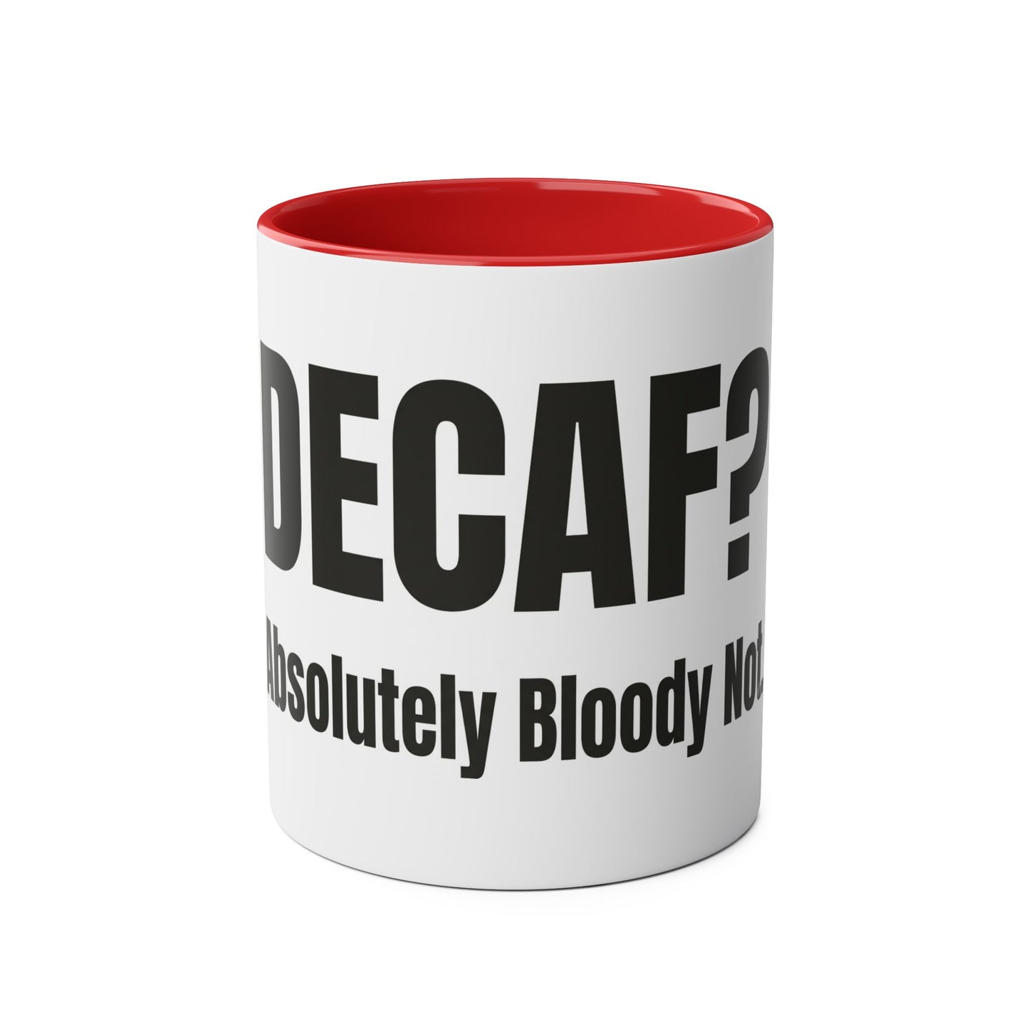 Decaf Absolutely Bloody Not Mug | British Coffee Lover Gift
