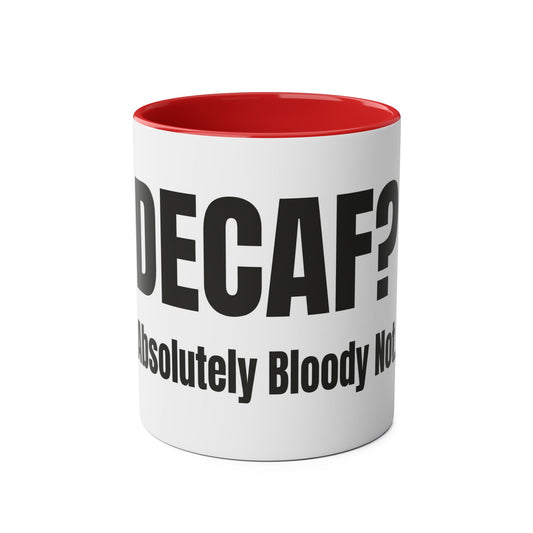 Decaf Absolutely Bloody Not Mug | British Coffee Lover Gift