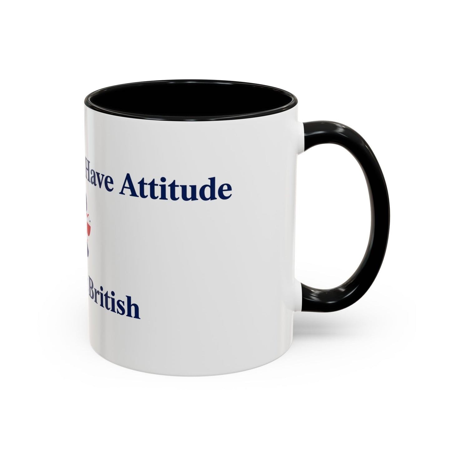 My Cat Doesn't Have Attitude She's Just British Mug UK Funny