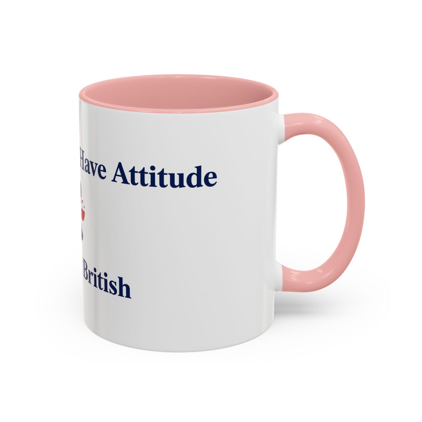 My Cat Doesn't Have Attitude She's Just British Mug UK Funny
