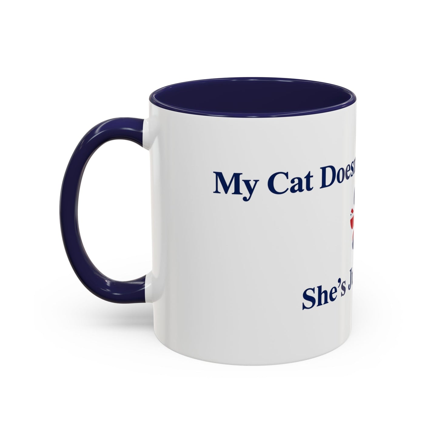 My Cat Doesn't Have Attitude She's Just British Mug UK Funny